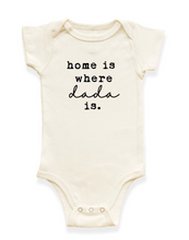Load image into Gallery viewer, Home is Where Dada is Organic Baby Bodysuit