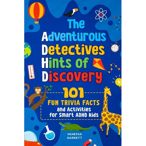 101 Fun Trivia Facts and Activities for Smart ADHD Kids - The Adventurous Detectives: Hints of Discovery - Paperback