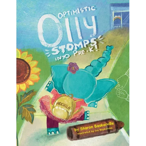Optimistic Olly Stomps Into PRE-K!: This is the tale of a busy little elephant with ADHD. Olly joins an inclusive classroom, and all she wants is to m - Paperback