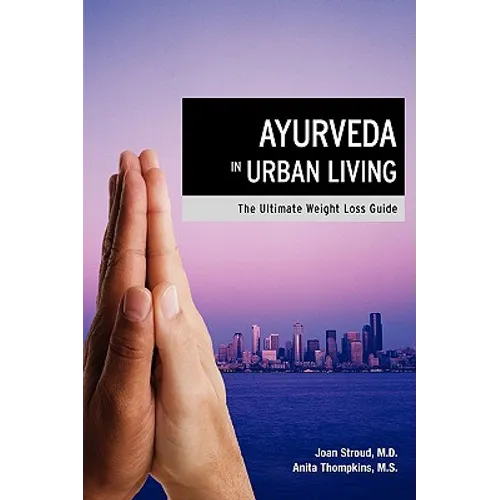 Ayurveda in Urban Living: The Ultimate Weight Loss Guide - Paperback