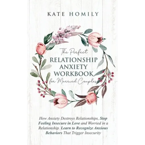 The Perfect Relationship Anxiety Workbook for Married Couples - Paperback