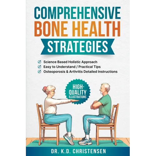 Comprehensive Bone Health Strategies: Science Based Holistic Approach - Paperback
