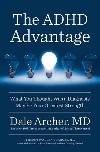 The ADHD Advantage: What You Thought Was a Diagnosis May Be Your Greatest Strength - Paperback