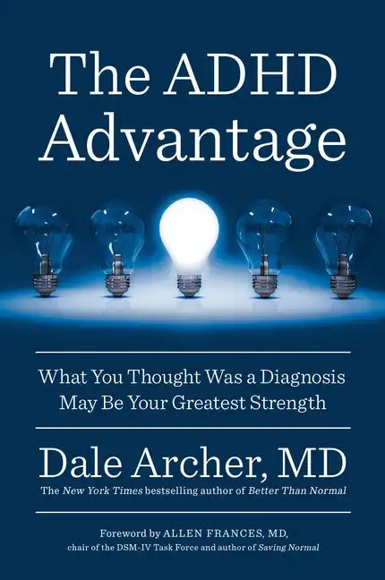 The ADHD Advantage: What You Thought Was a Diagnosis May Be Your Greatest Strength - Paperback