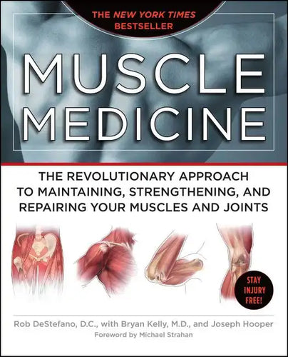 Muscle Medicine: The Revolutionary Approach to Maintaining, Strengthening, and Repairing Your Muscles and Joints - Paperback