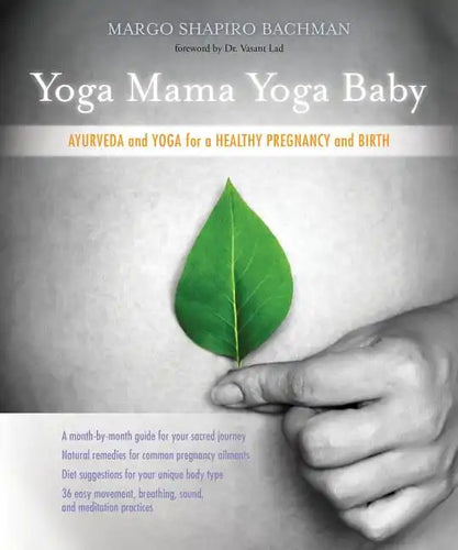 Yoga Mama, Yoga Baby: Ayurveda and Yoga for a Healthy Pregnancy and Birth - Paperback