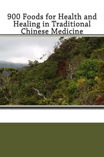 900 Foods for Health and Healing in Traditional Chinese Medicine - Paperback