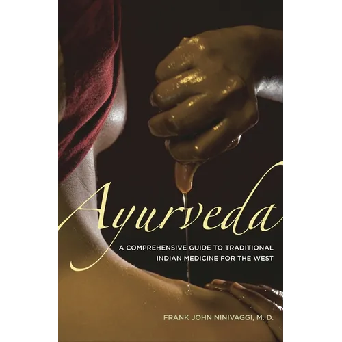 Ayurveda: A Comprehensive Guide to Traditional Indian Medicine for the West - Hardcover
