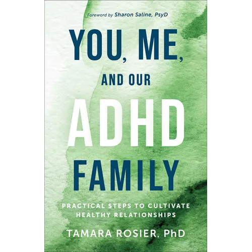 You, Me, and Our ADHD Family: Practical Steps to Cultivate Healthy Relationships - Paperback
