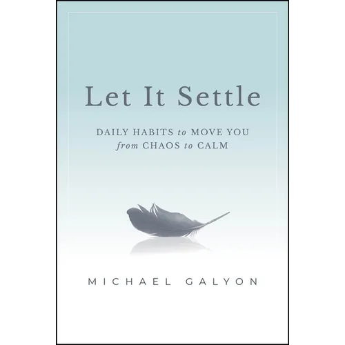 Let It Settle: Daily Habits to Move You from Chaos to Calm - Hardcover