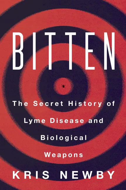 Bitten: The Secret History of Lyme Disease and Biological Weapons - Paperback