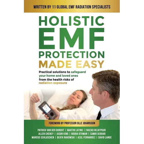 Holistic EMF Protection Made Easy: Practical Solutions to Safeguard Your Home and Loved Ones From The Health Risks of Radiation Exposure: Practical so - Paperback