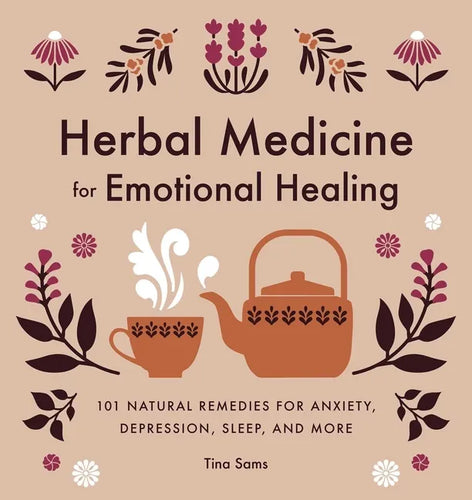 Herbal Medicine for Emotional Healing: 101 Natural Remedies for Anxiety, Depression, Sleep, and More - Paperback