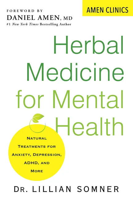 Herbal Medicine for Mental Health: Natural Treatments for Anxiety, Depression, Adhd, and More - Paperback