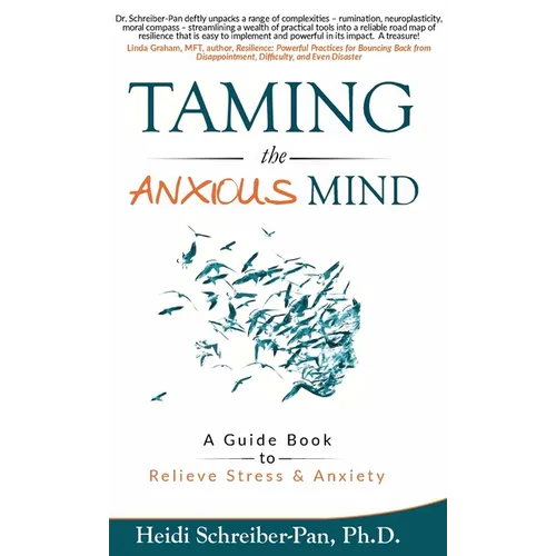Taming the Anxious Mind: A Guide to Relief Stress & Anxiety - Hardcover