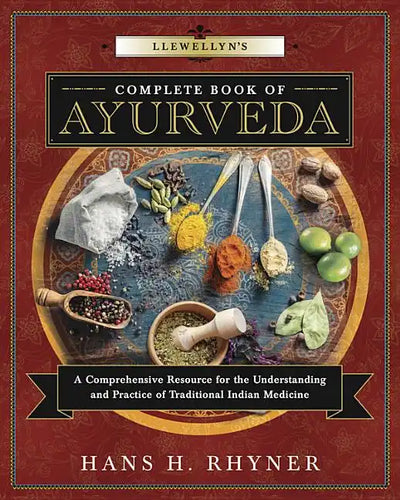 Llewellyn's Complete Book of Ayurveda: A Comprehensive Resource for the Understanding & Practice of Traditional Indian Medicine - Paperback