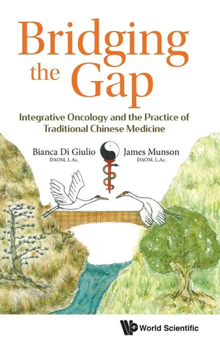Bridging the Gap: Integrative Oncology and the Practice of Traditional Chinese Medicine - Hardcover