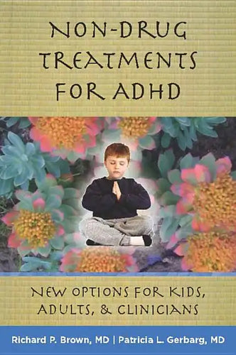 Non-Drug Treatments for ADHD: New Options for Kids, Adults & Clinicians - Hardcover