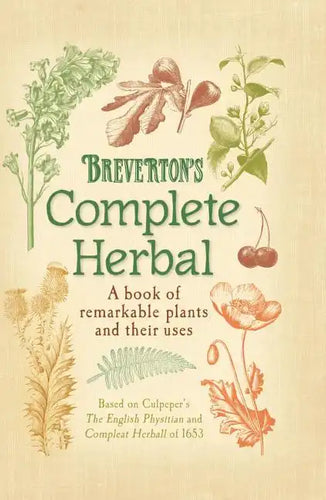Breverton's Complete Herbal: A Book of Remarkable Plants and Their Uses - Hardcover