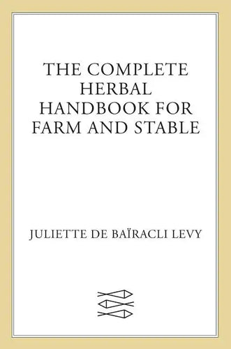The Complete Herbal Handbook for Farm and Stable - Paperback