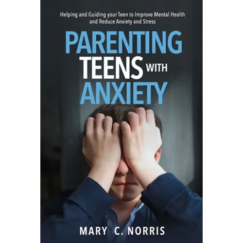 Parenting Teens with Anxiety - Paperback