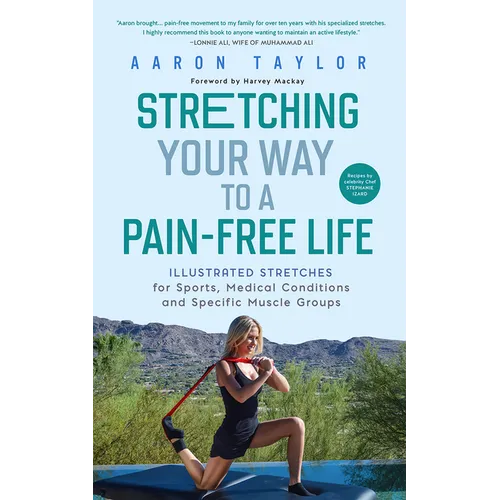 Stretching Your Way to a Pain-Free Life: Illustrated Stretches for Sports, Medical Conditions and Specific Muscle Groups - Paperback