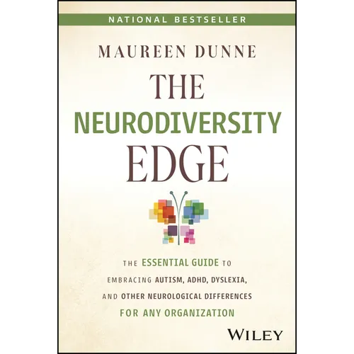 The Neurodiversity Edge: The Essential Guide to Embracing Autism, Adhd, Dyslexia, and Other Neurological Differences for Any Organization - Hardcover