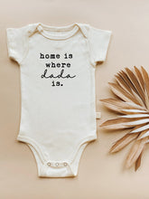 Load image into Gallery viewer, Home is Where Dada is Organic Baby Bodysuit