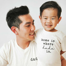 Load image into Gallery viewer, Home is Where Dada Is Organic Kids T-shirt