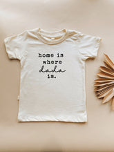 Load image into Gallery viewer, Home is Where Dada Is Organic Kids T-shirt