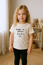 Load image into Gallery viewer, Home is Where Dada Is Organic Kids T-shirt